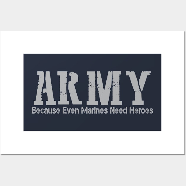 ARMY Because Even Marines Need Heroes Wall Art by Artistry Vibes